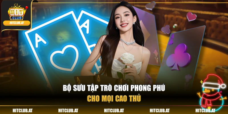 Bộ sưu tập trò chơi phong phú cho mọi cao thủ