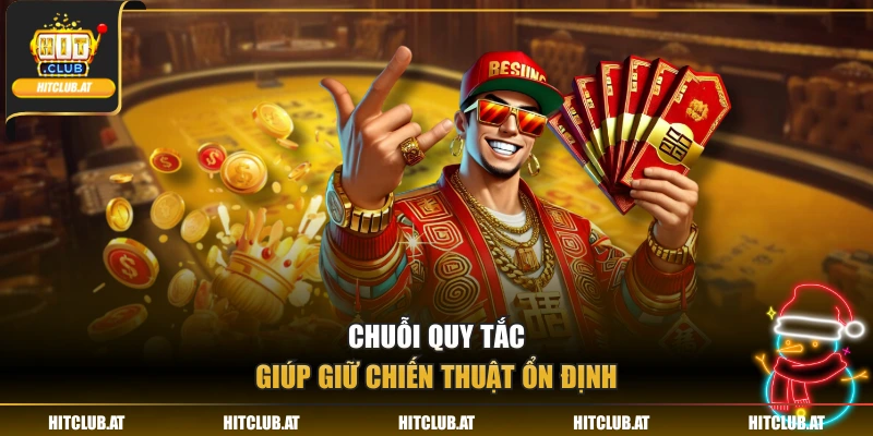 Chuỗi quy tắc giúp giữ chiến thuật ổn định