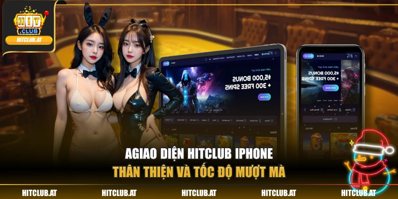 Giao diện Hitclub iphone thân thiện và tốc độ mượt mà