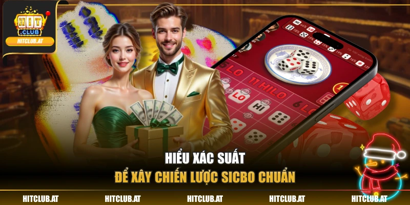 Hiểu xác suất để xây chiến lược Sicbo chuẩn