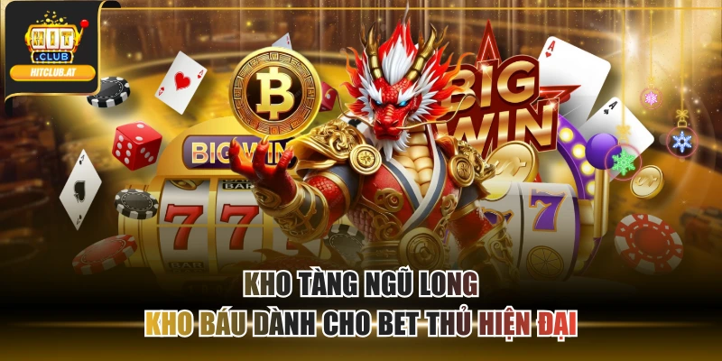 Kho Tàng Ngũ Long Kho Báu Dành Cho Bet Thủ Hiện Đại