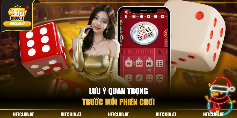 Lưu ý quan trọng trước mỗi phiên chơi