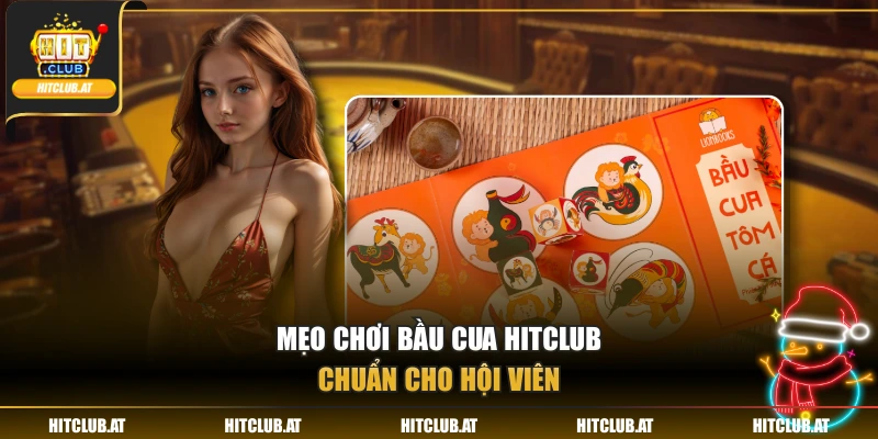 Mẹo chơi bầu cua Hitclub chuẩn cho hội viên 