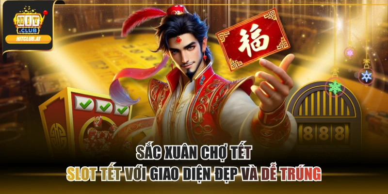 Sắc Xuân Chợ Tết - Slot Tết Với Giao Diện Đẹp Và Dễ Trúng