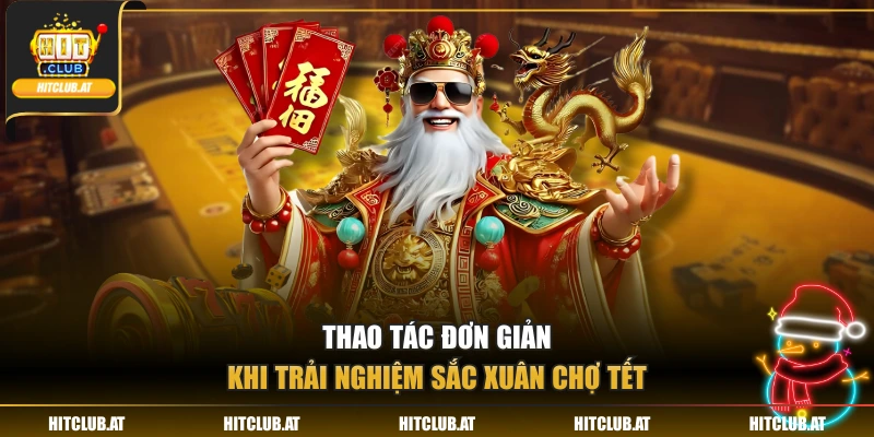 Thao tác đơn giản khi trải nghiệm Sắc Xuân Chợ Tết