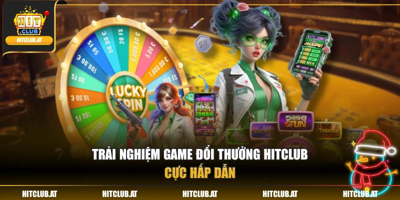 Trải nghiệm game đổi thưởng Hitclub cực hấp dẫn